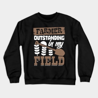 Farmer Outstanding In My Field Farm Owner Gift Crewneck Sweatshirt